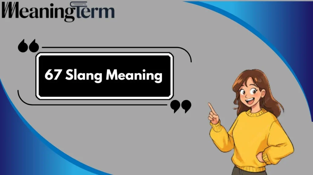 67 Slang Meaning