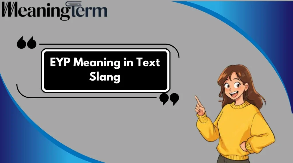 EYP Meaning in Text Slang