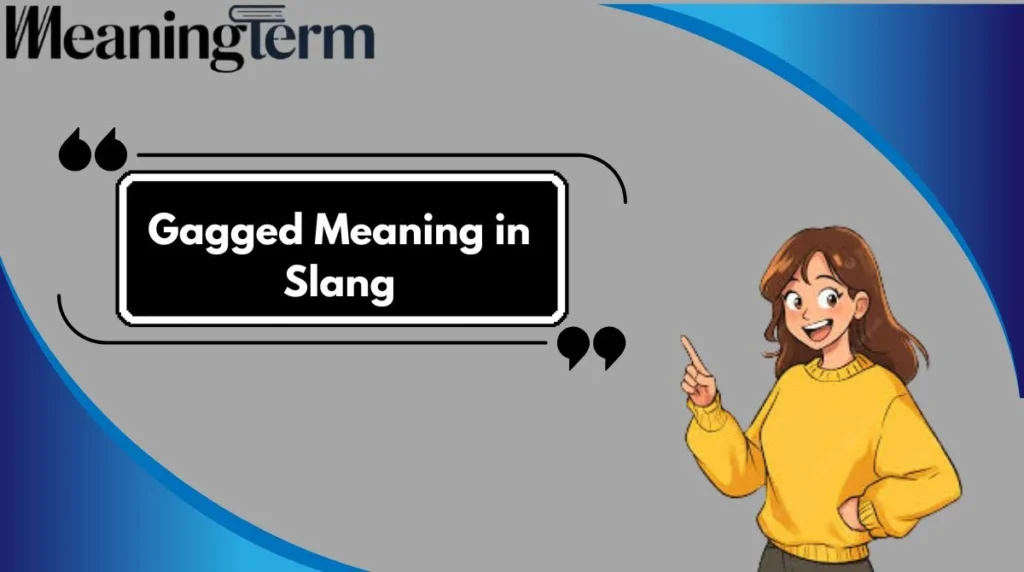 Gagged Meaning in Slang