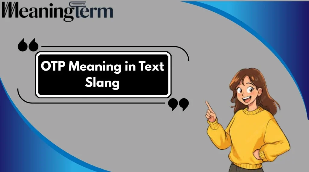 OTP Meaning in Text Slang