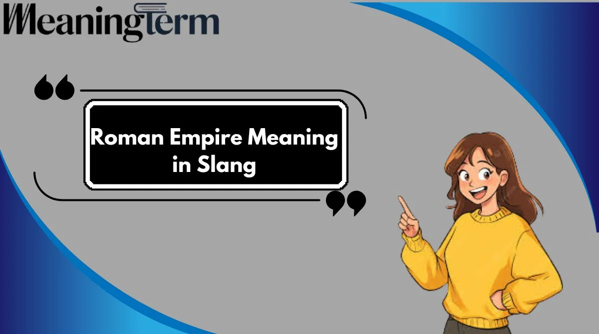 Roman Empire Meaning in Slang