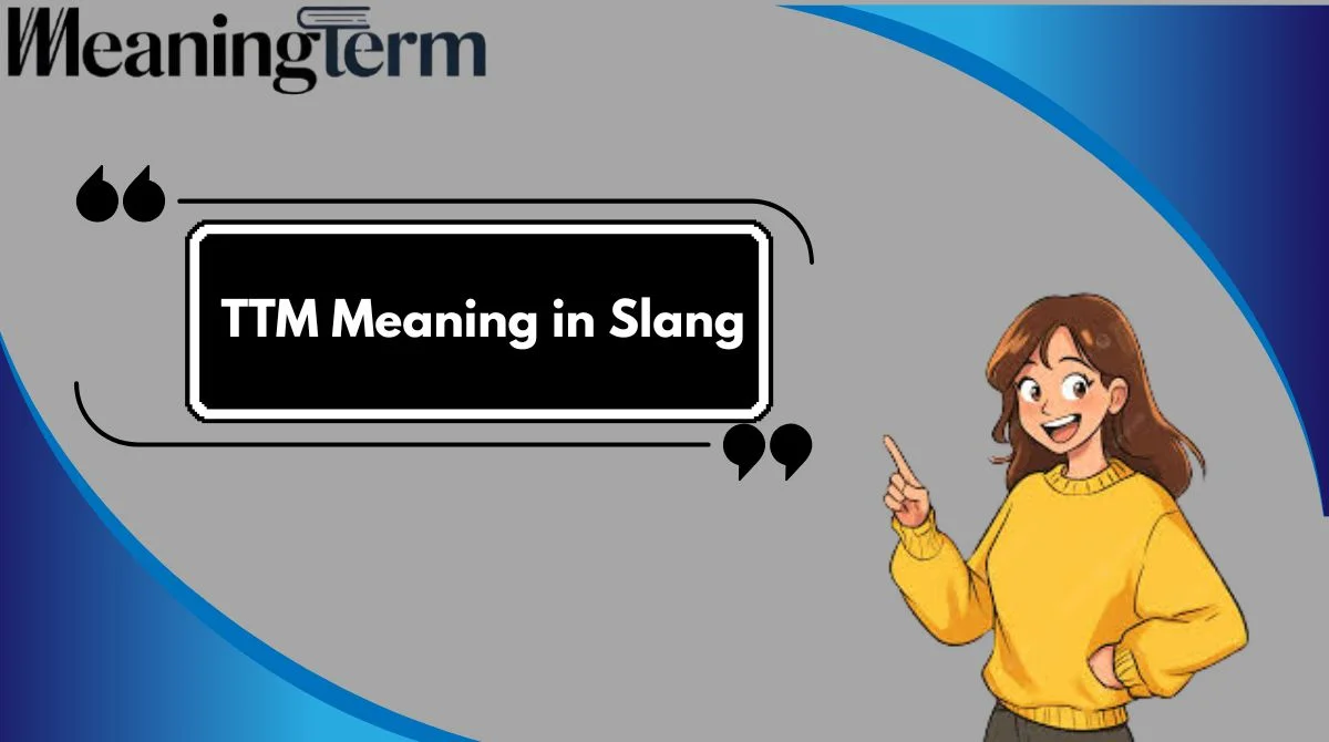 TTM Meaning in Slang