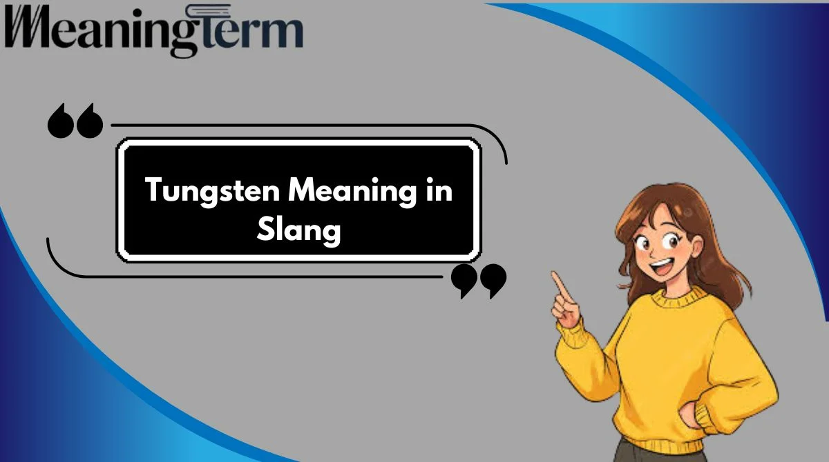 Tungsten Meaning in Slang