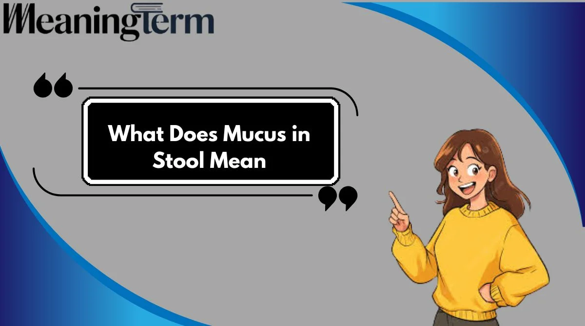 What Does Mucus in Stool Mean
