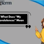 What Does “My Condolences” Mean