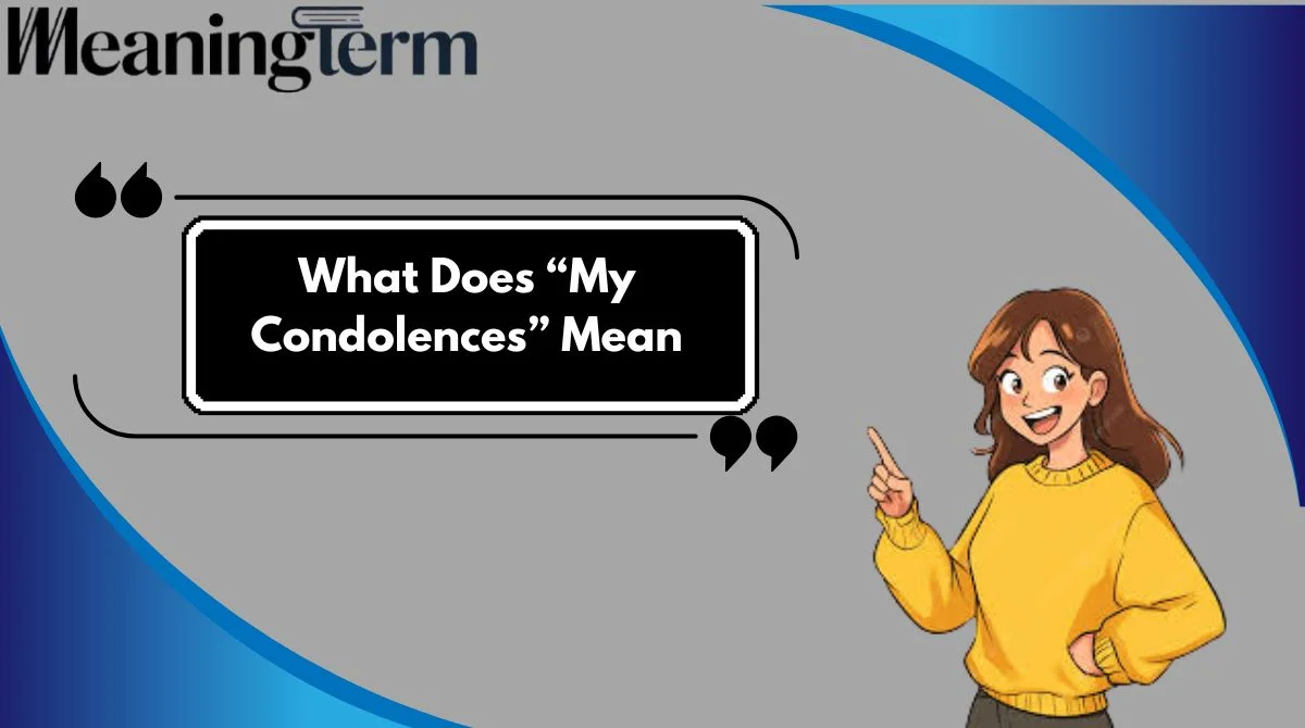 What Does “My Condolences” Mean