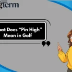 What Does “Pin High” Mean in Golf