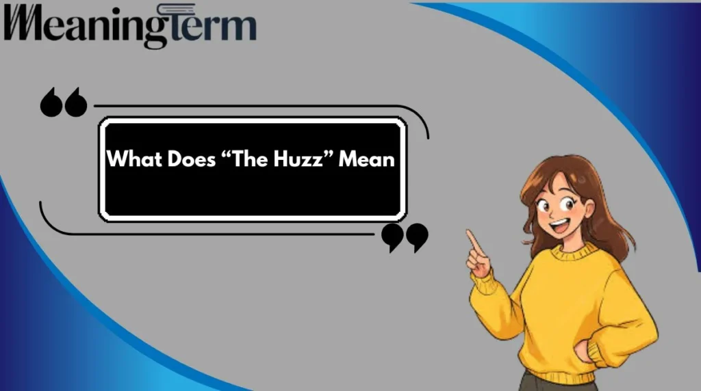 What Does “The Huzz” Mean