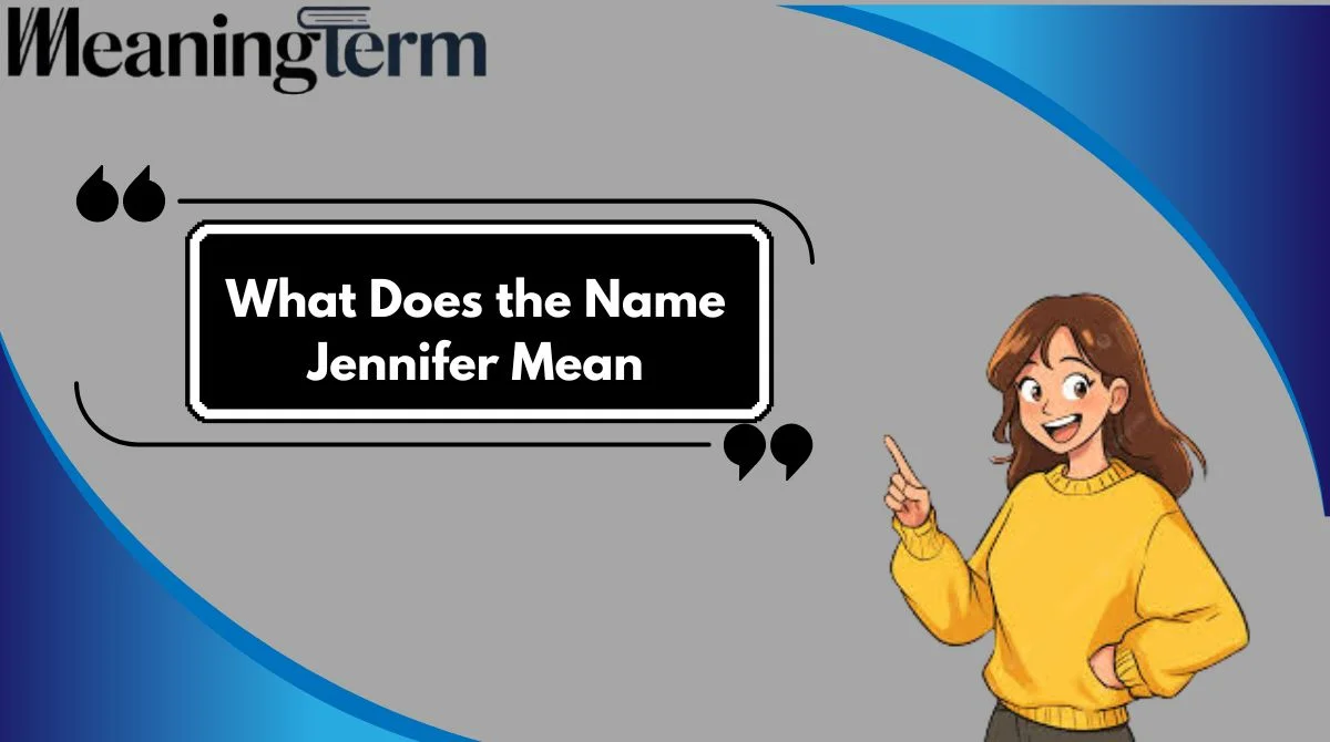 What Does the Name Jennifer Mean