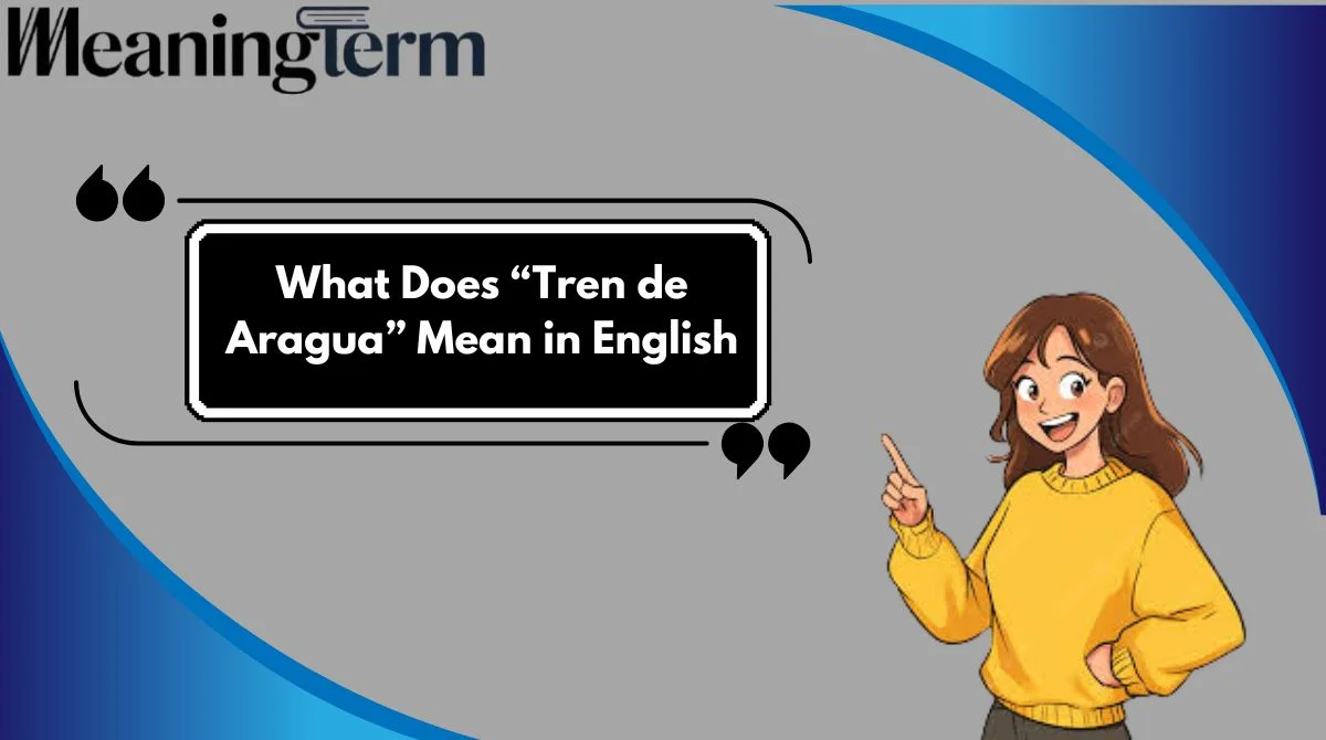 What Does “Tren de Aragua” Mean in English