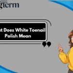 What Does White Toenail Polish Mean