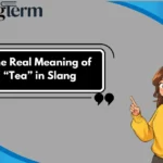 The Real Meaning of “Tea” in Slang