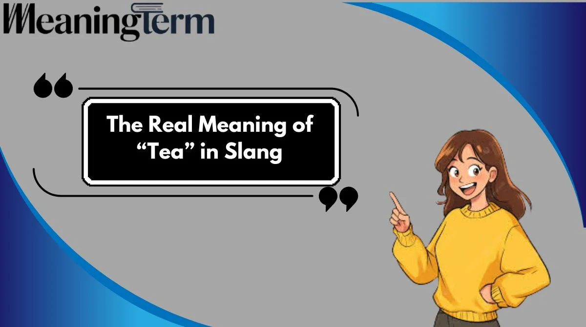 The Real Meaning of “Tea” in Slang