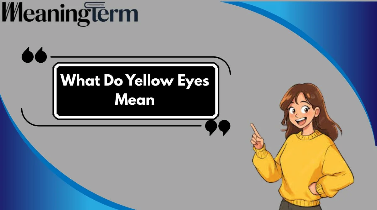 What Do Yellow Eyes Mean